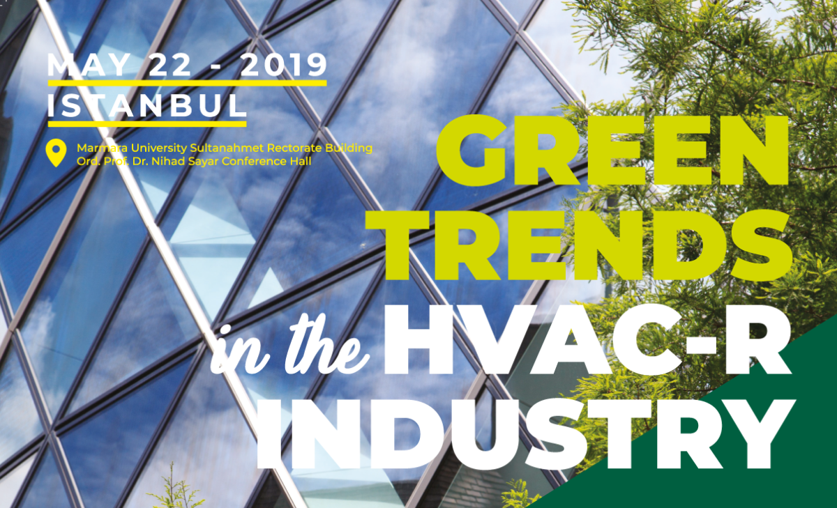 Değerli HVAC-R Sektör Temsilcileri “GREEN TRENDS in the HVAC-R INDUSTRY”adlı Uluslararası etkinliğimize davetlisiniz.